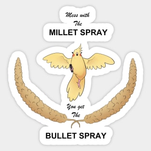 Mess with the Millet Spray, you get the Bullet Spray Sticker